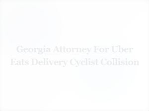 Georgia Food Delivery Accident Law: Attorney for Uber Eats Cyclist Collision