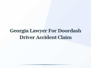Georgia Lawyer Specializing in Doordash Driver Accident Claims