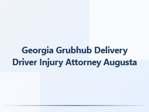 Georgia Grubhub Driver Injury Attorney in Augusta